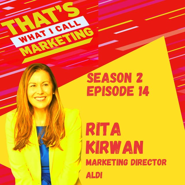 S2. E.14: "I absolutely love what I do" with Rita Kirwan, Marketing Director Aldi