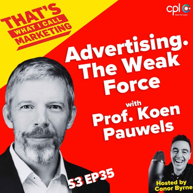Advertising. The Weak Force with Prof. Koen Pauwels