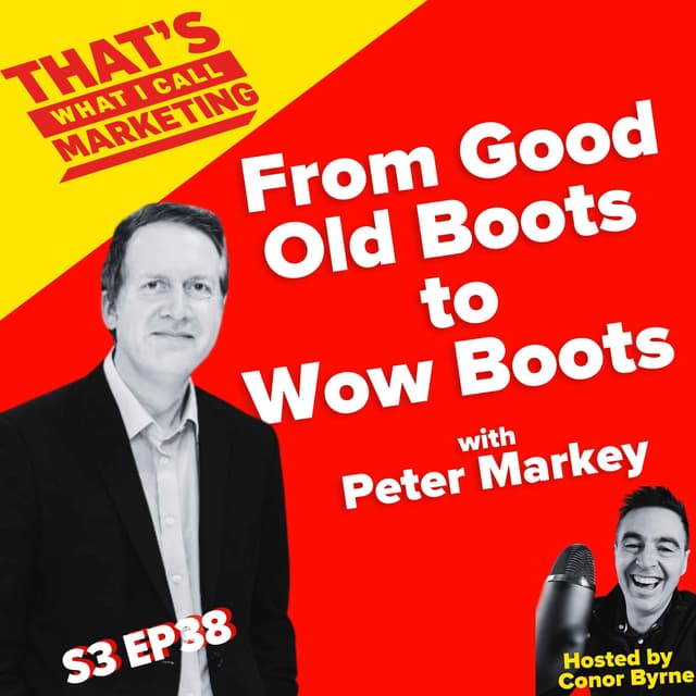 S3 Ep 38: From Good Old Boots to WOW Boots with Peter Markey, CMO Boots
