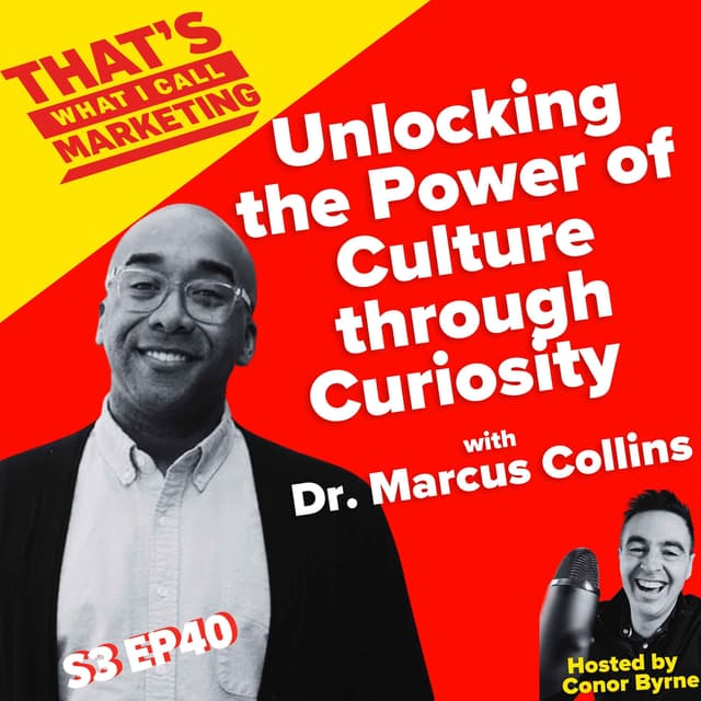 Unlocking the Power of Culture through Curiosity with Dr. Marcus Collins