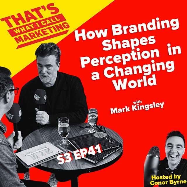 How Branding Shapes Perception in a Changing World with Mark Kingsley