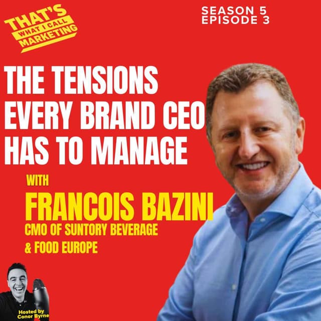 The Tensions Every Brand CEO Has to Manage with CMO Francois Bazini