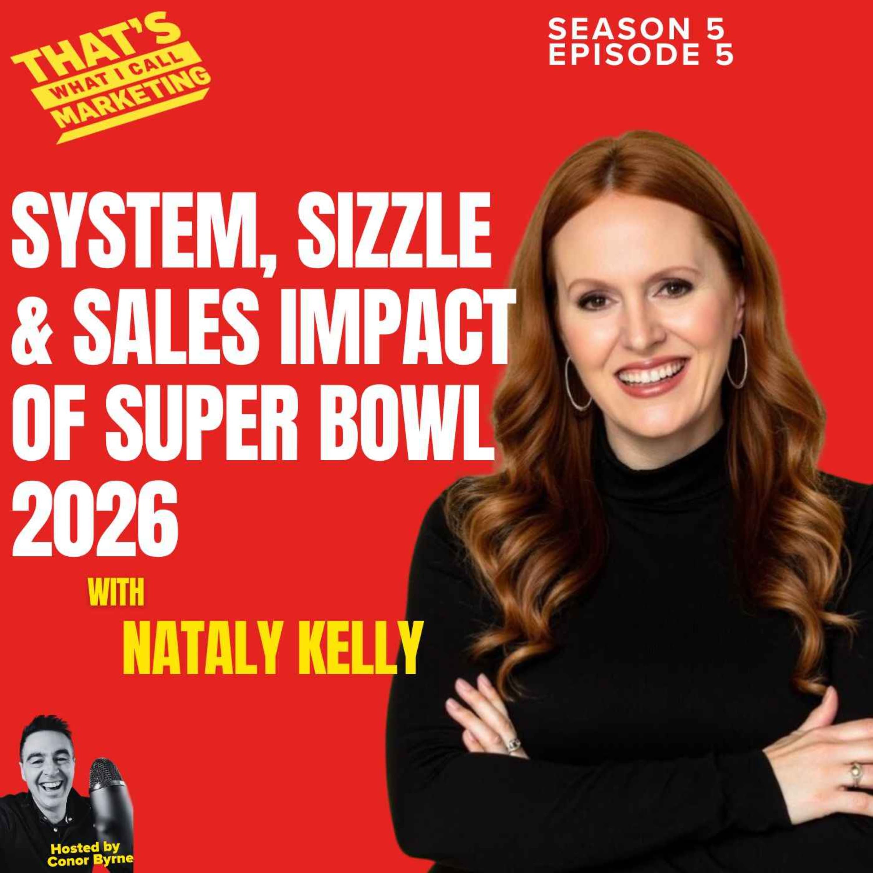 System, Sizzle & Sales Impact of Super Bowl 2026 with CMO Nataly Kelly