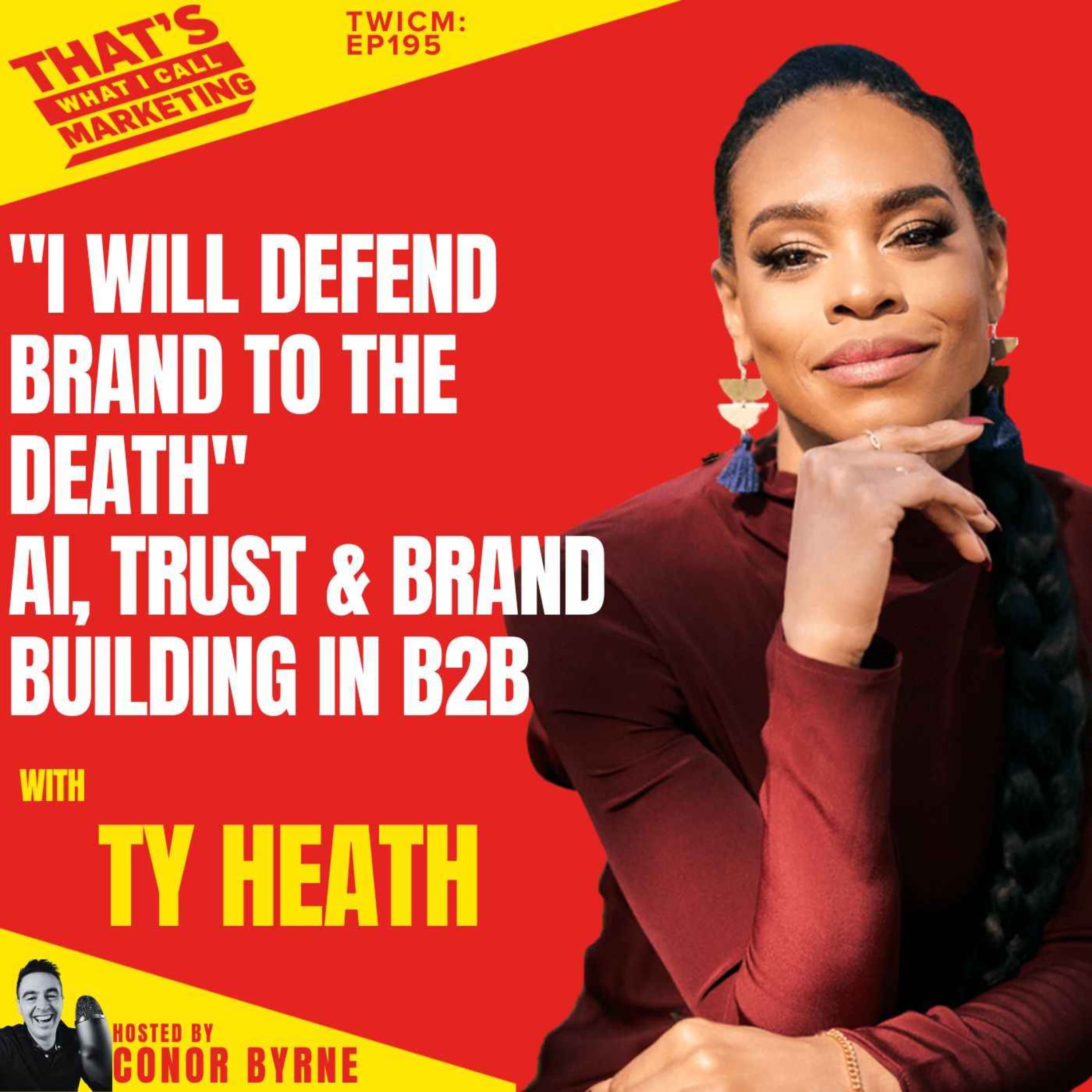 TWICM 195: LinkedIn's Ty Heath on why she will defend brand to the death