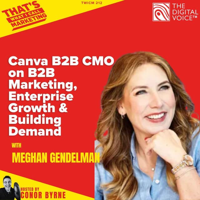 TWICM 212: Canva B2B CMO on B2B Marketing, Enterprise Growth and Building Demand