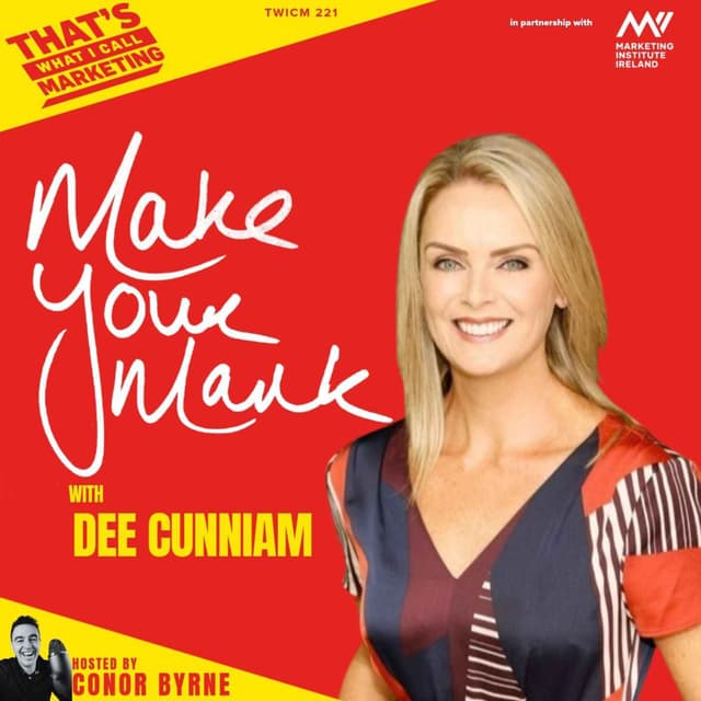 TWICM 221: Make Your Mark Ep 2 with Dee Cunniam of Britvic Ireland